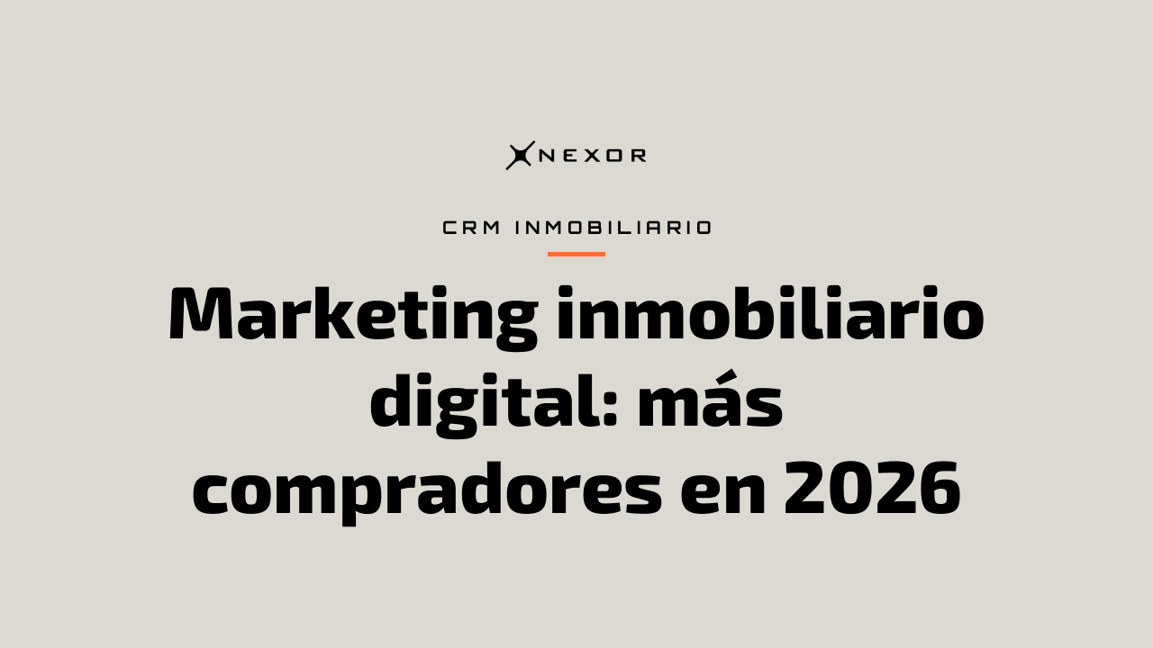 Marketing inmobiliario digital: más compradores en 2026