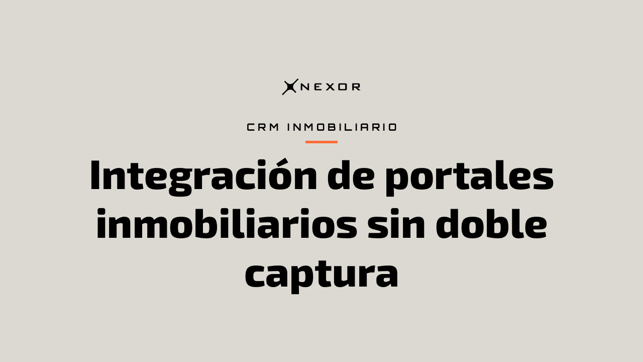 Integración de portales inmobiliarios sin doble captura