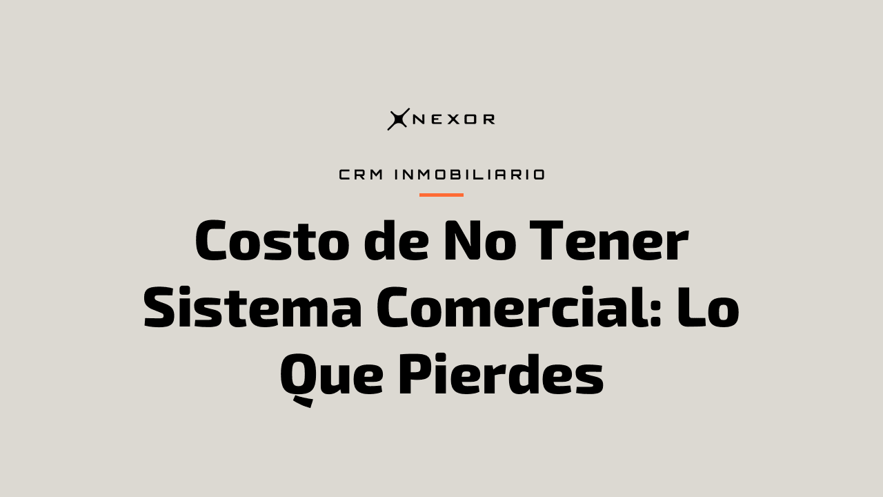 Costo de No Tener Sistema Comercial: Lo Que Pierdes