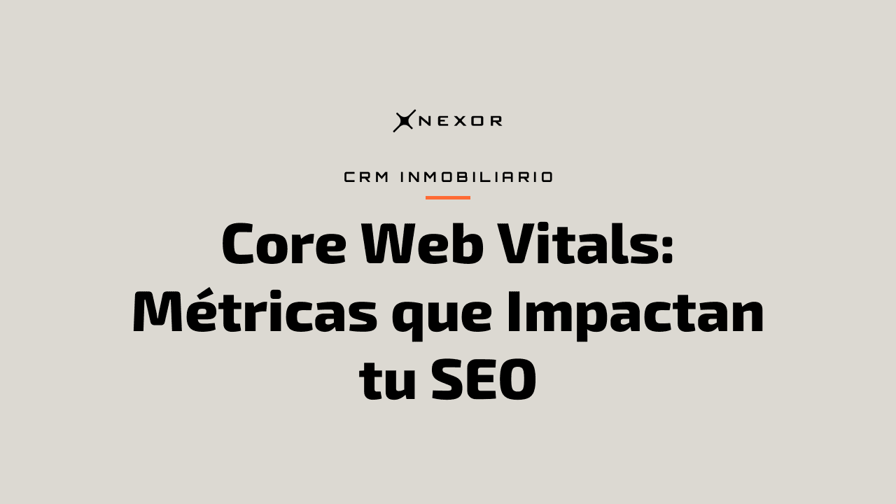 Core Web Vitals: Métricas que Impactan tu SEO