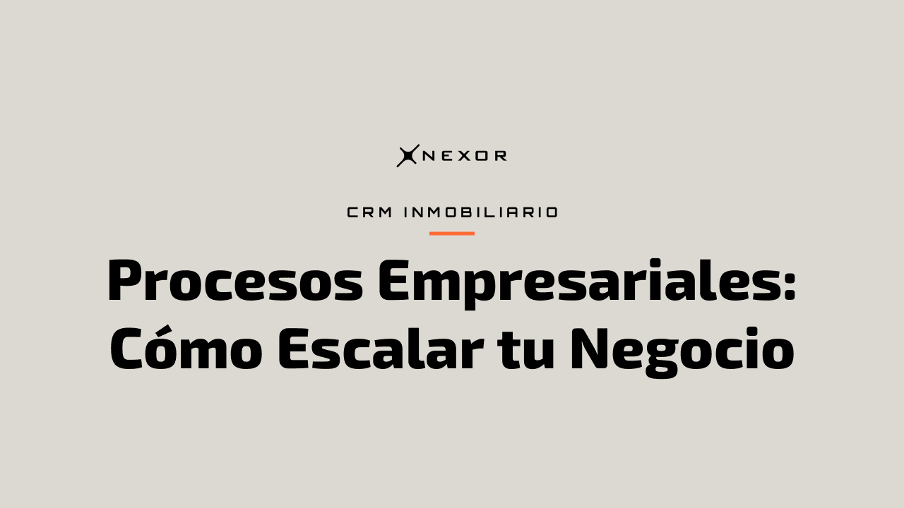 Procesos Empresariales: Cómo Escalar tu Negocio