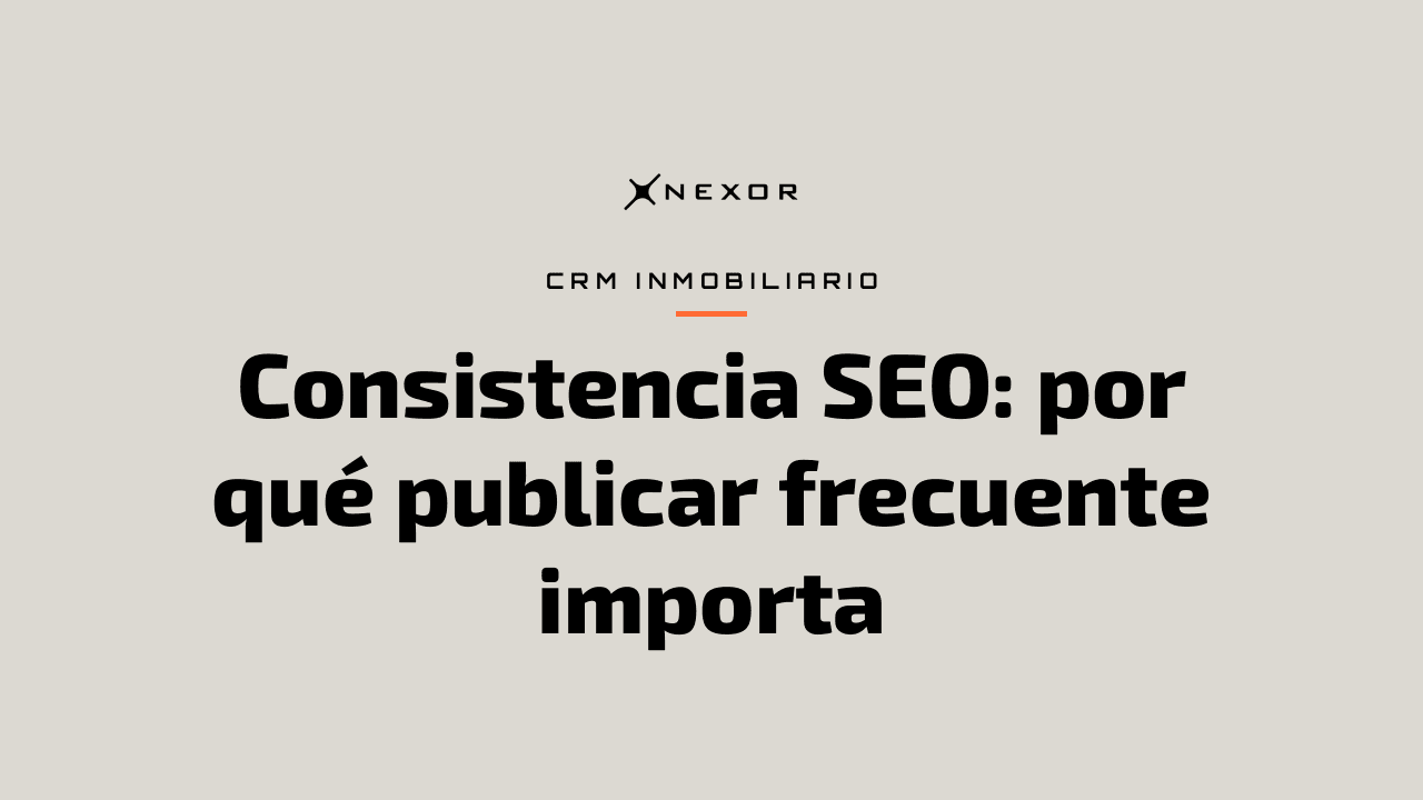 Consistencia SEO: por qué publicar frecuente importa