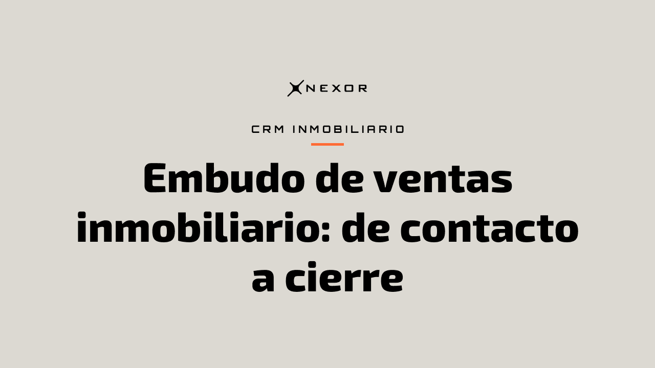 Embudo de ventas inmobiliario: de contacto a cierre