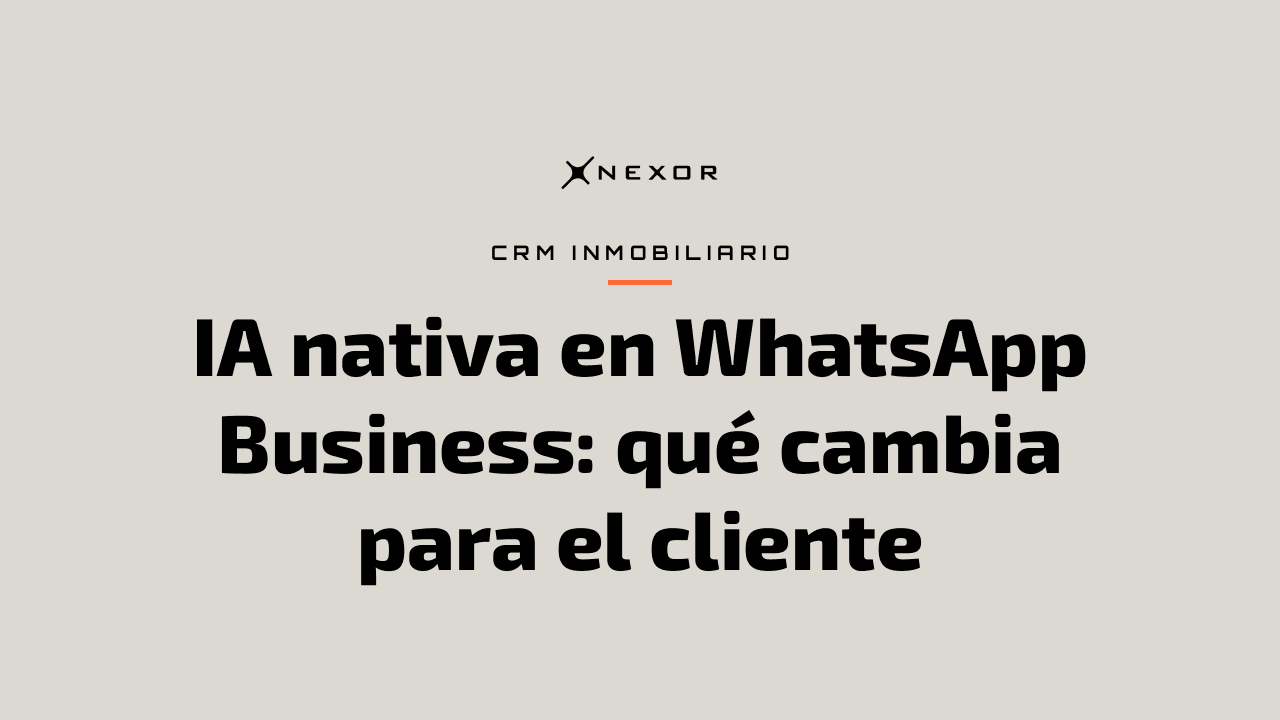 IA nativa en WhatsApp Business: qué cambia para el cliente