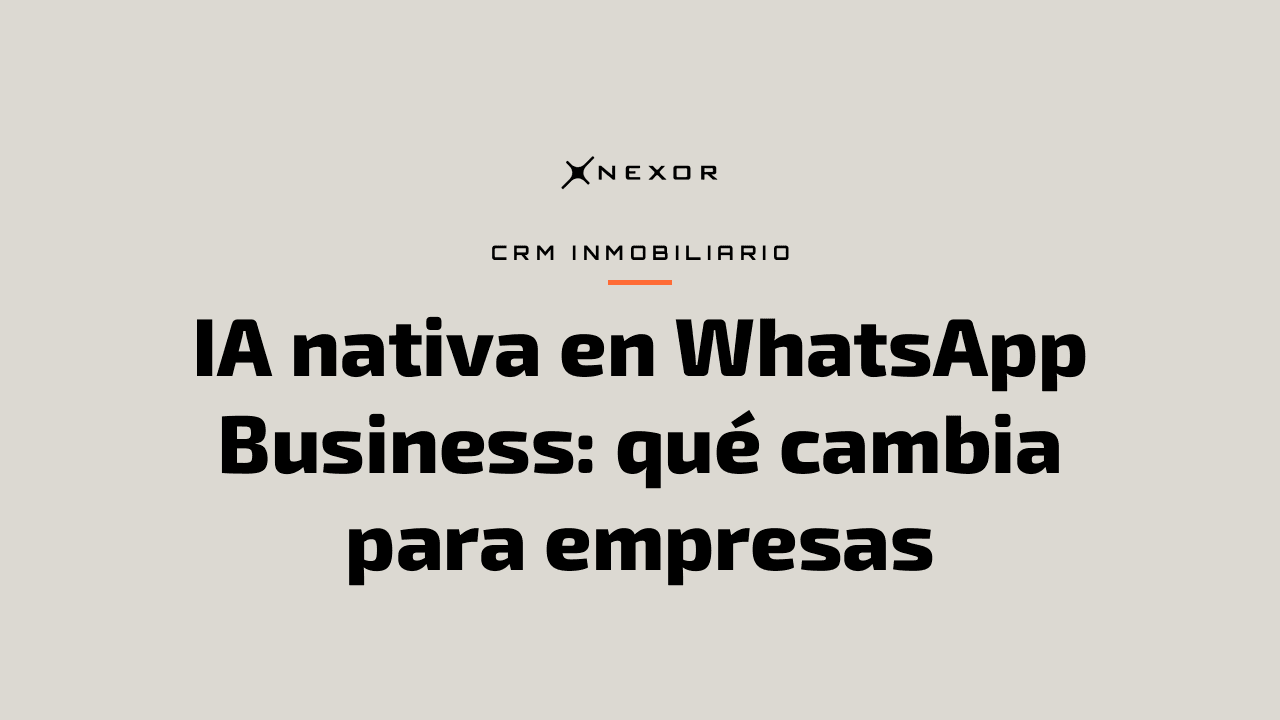 IA nativa en WhatsApp Business: qué cambia para empresas
