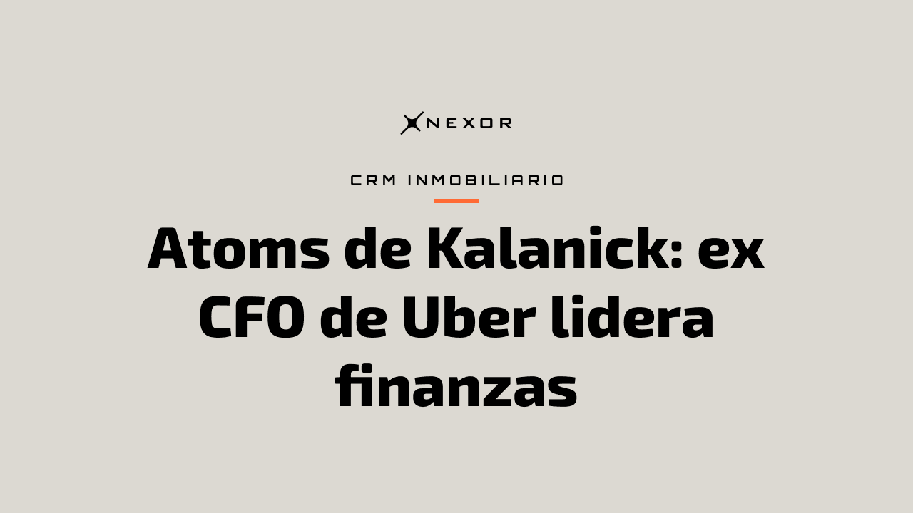 Atoms de Kalanick: ex CFO de Uber lidera finanzas