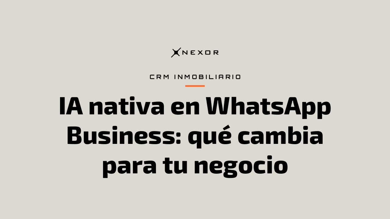 IA nativa en WhatsApp Business: qué cambia para tu negocio